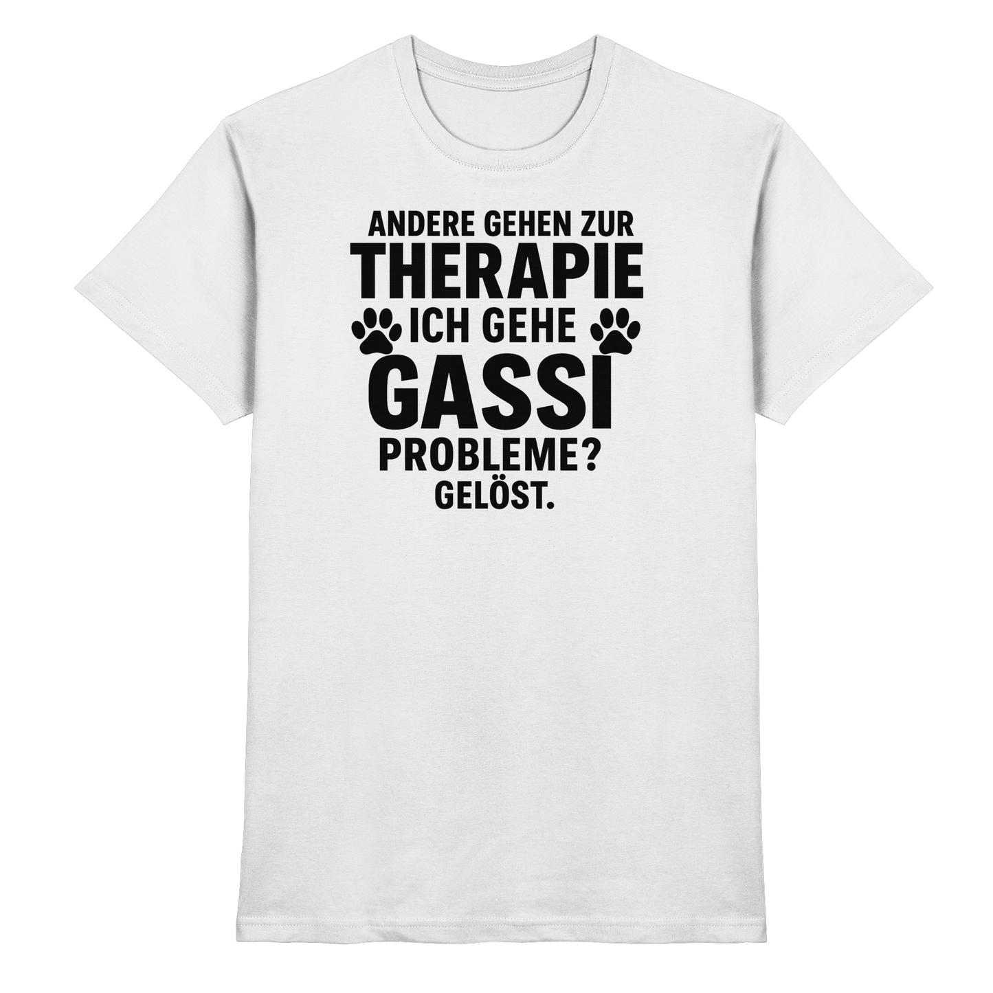 Premium Pfotenpoesie Unisex Shirt Andere gehen zur Therapie, ich gehe Gassi