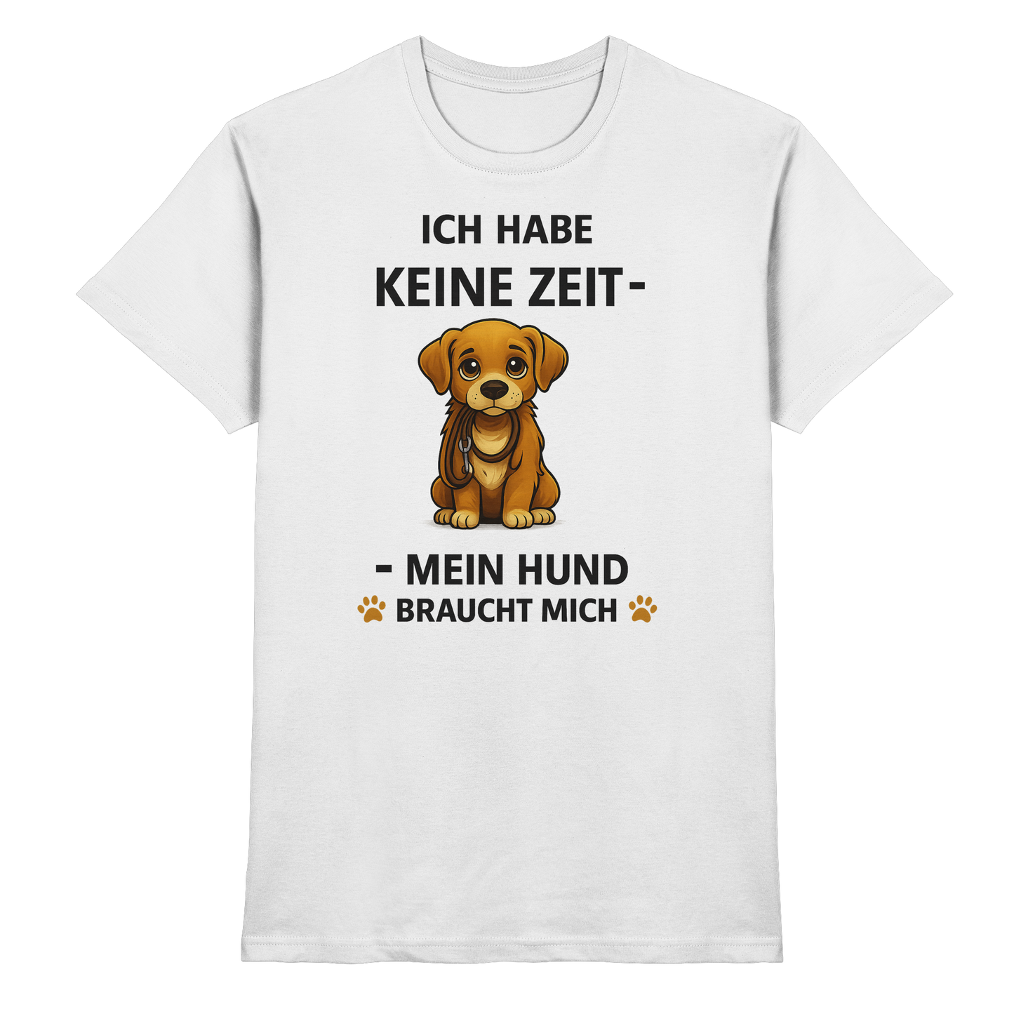 Premium Pfotenpoesie Unisex Shirt Ich Habe Keine Zeit