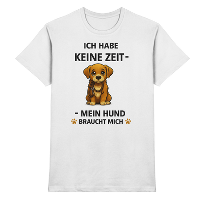Ich Habe Keine Zeit Premium Unisex Shirt