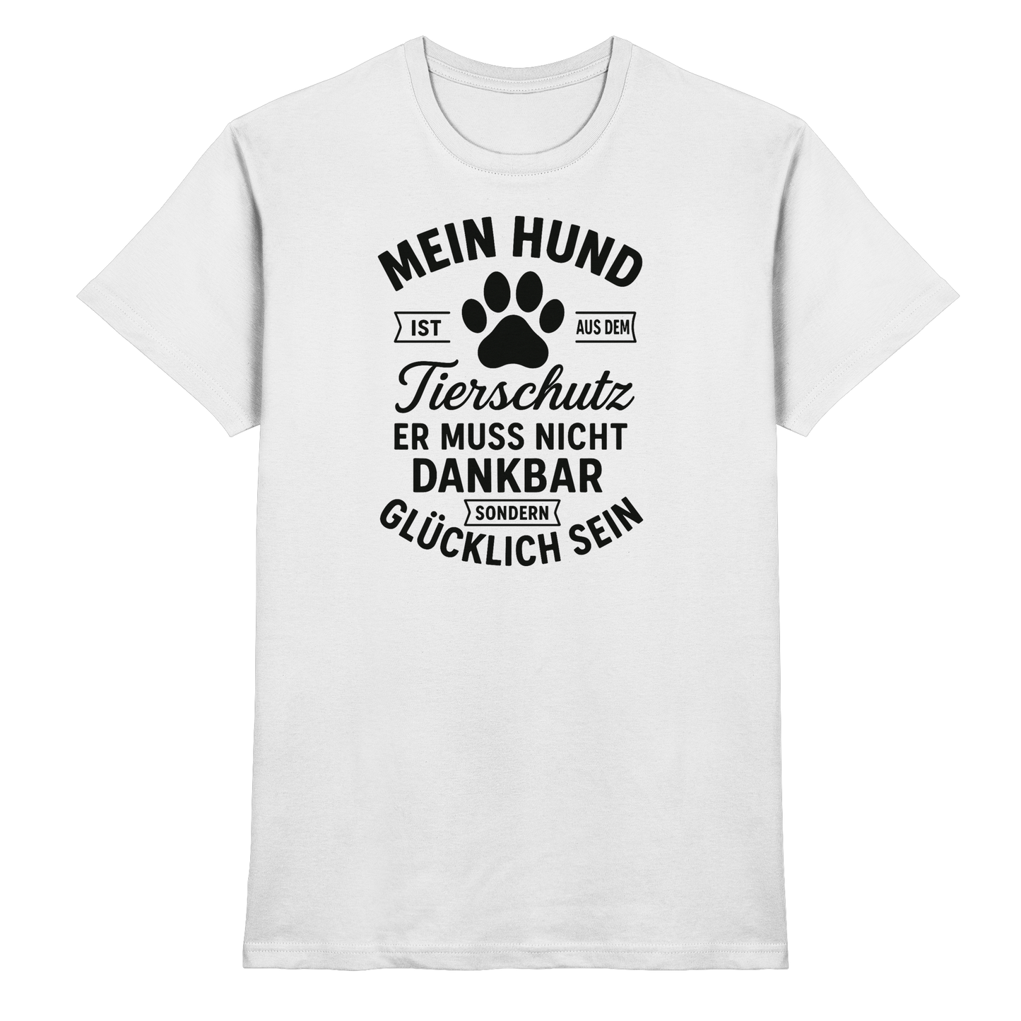 Mein Hund ist aus dem Tierschutz Premium Unisex Shirt