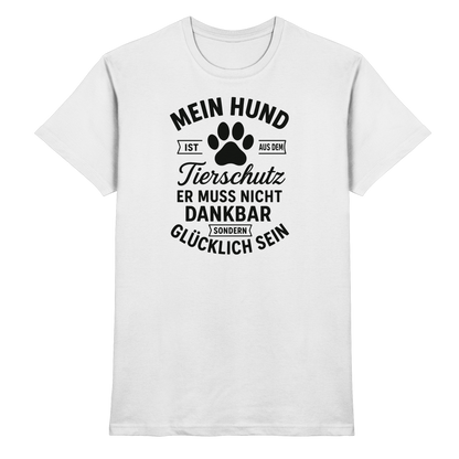 Mein Hund ist aus dem Tierschutz Premium Unisex Shirt