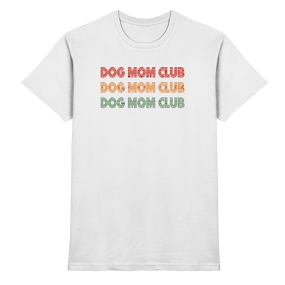 Dog Mom Club Premium Unisex Shirt Pfotenpoesie