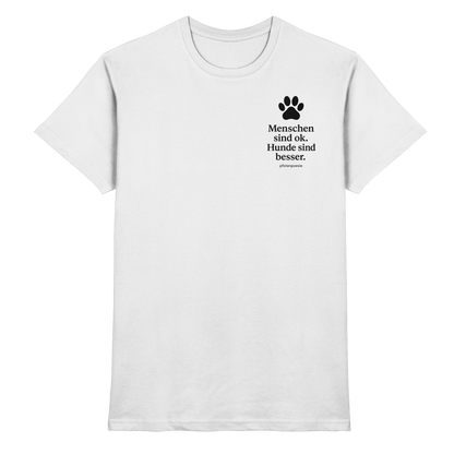 Menschen Sind Ok Hunde Sind Besser Premium  Herren Shirt