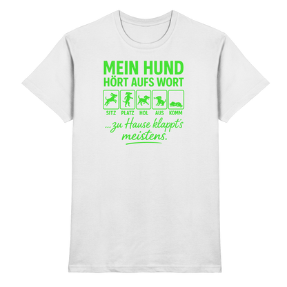 Mein Hund Hört Aufs Wort Premium Unisex Shirt