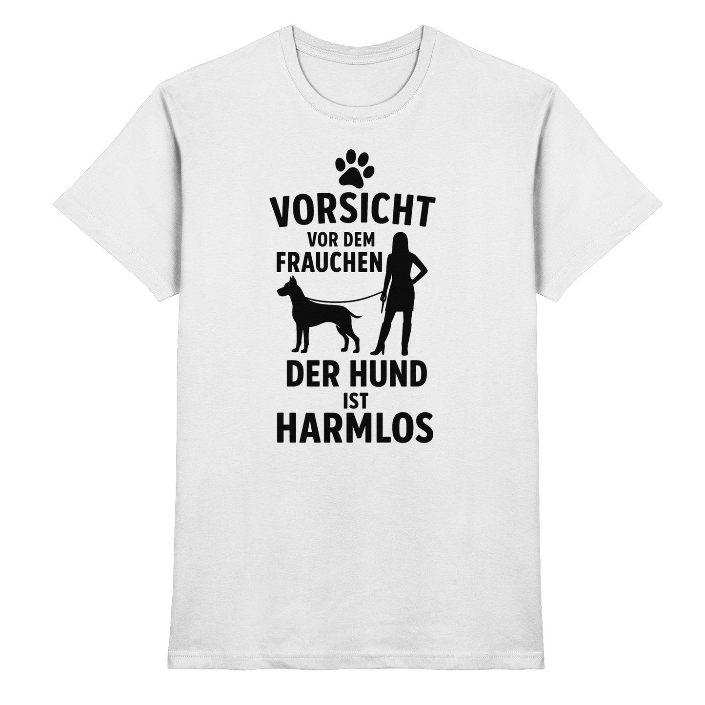 Premium Pfotenpoesie Shirt Vorsicht vor dem Frauchen  der Hund ist harmlos