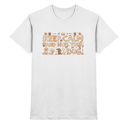 Keep Calm and Hug Your Dog Premium Unisex Shirt