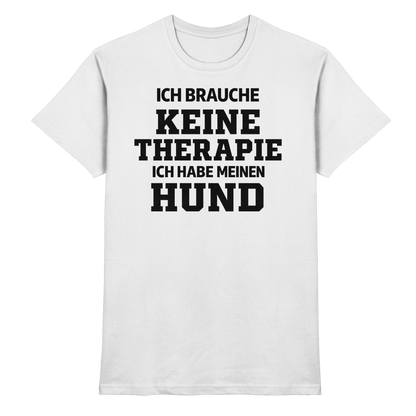 Ich Brauche Keine Therapie Premium Unisex Shirt