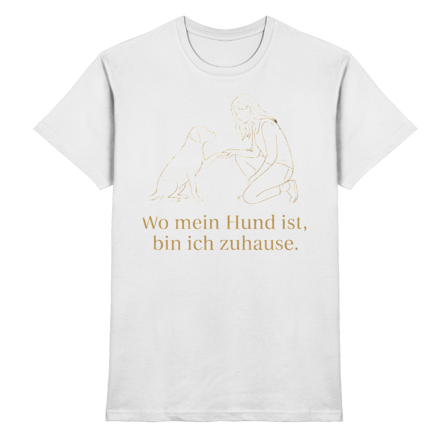 Premium Pfotenpoesie Unisex Shirt Wo mein Hund ist bin Ich Zuhause