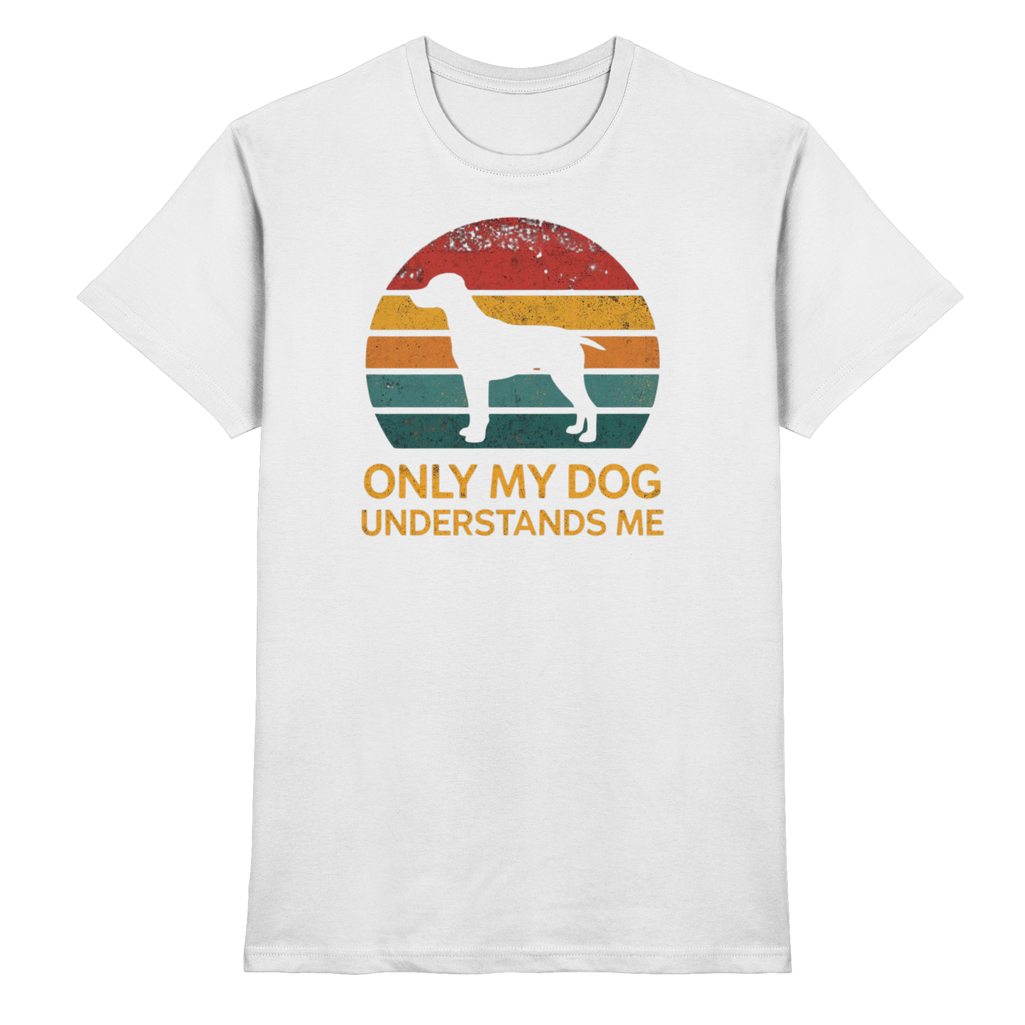 Only My Dog Understands Me Premium Unisex Shirt Pfotenpoesie