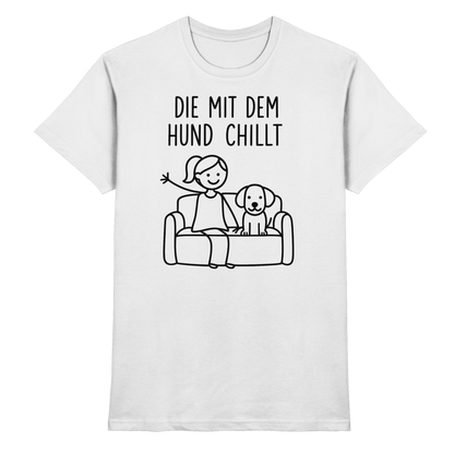 Die Mit Dem Hund Chillt Premium Unisex Shirt Pfotenpoesie