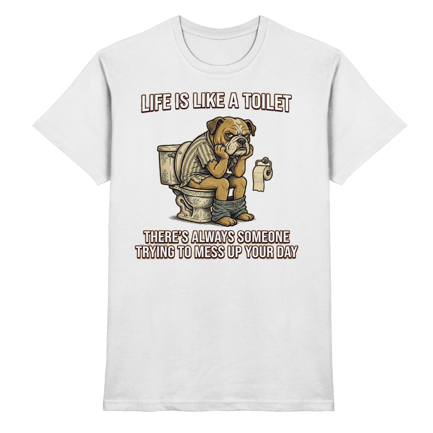 Premium Pfotenpoesie T-Shirt Life is Like a Toilet