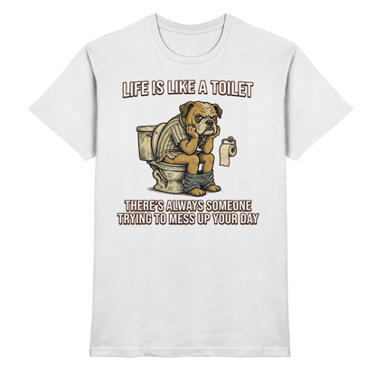 Life is Like a Toilet Premium Unisex T-Shirt
