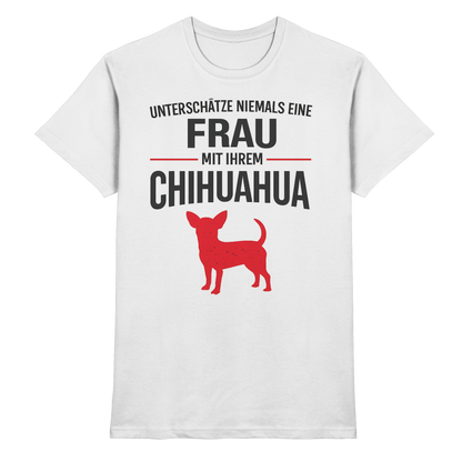 Unterschätze niemals eine Frau mit ihrem Chihuahua Premium Shirt