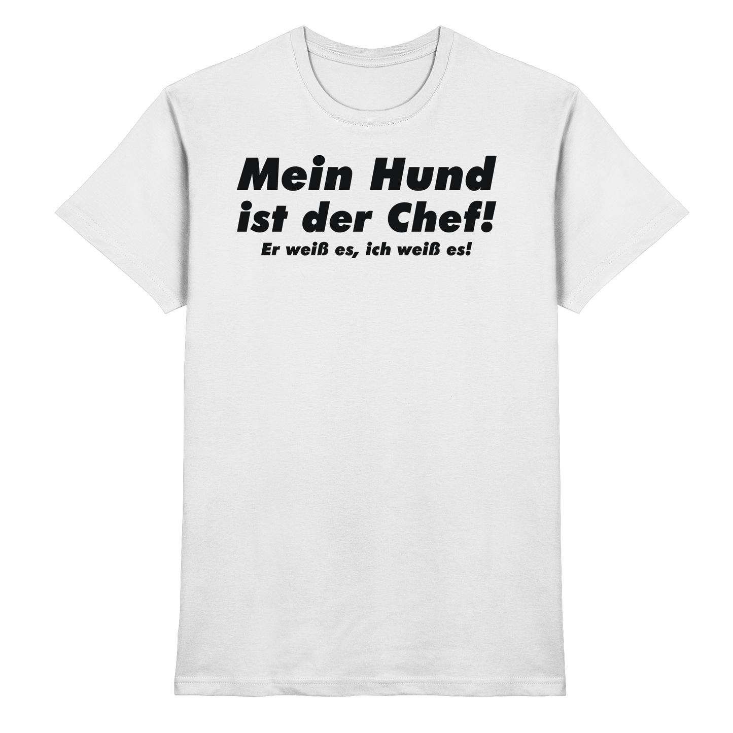 Mein Hund Ist Der Chef Unisex Shirt