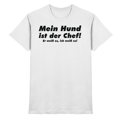 Mein Hund Ist Der Chef Unisex Shirt