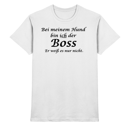 Bei Meinem Hund Bin Ich der Boss Unisex Shirt