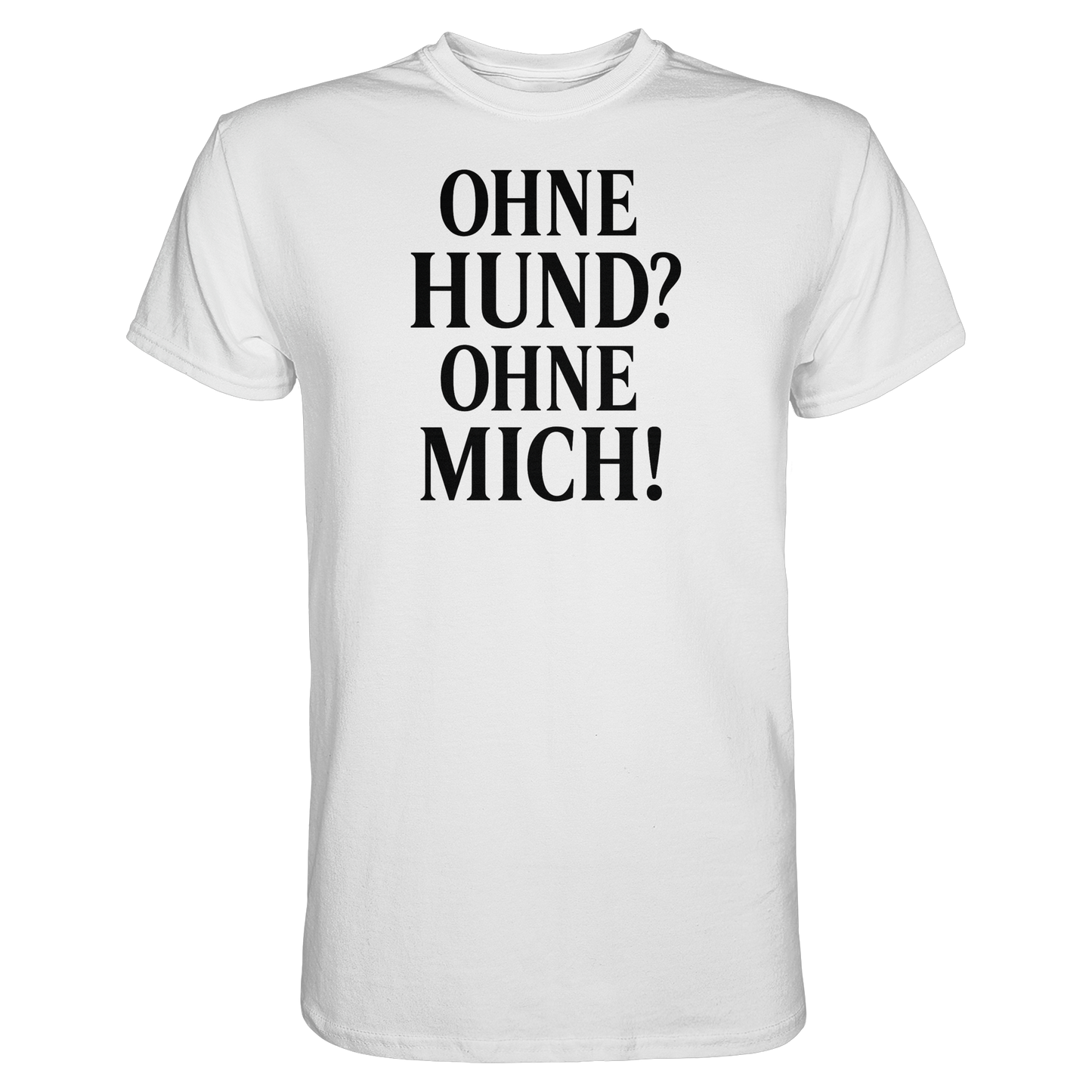 Premium Pfotenpoesie Shirt Ohne Hund Ohne Mich