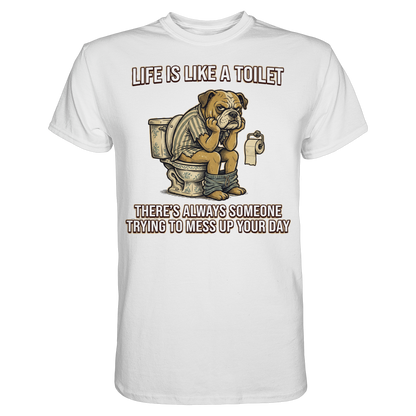 Life is Like a Toilet Premium Unisex T-Shirt