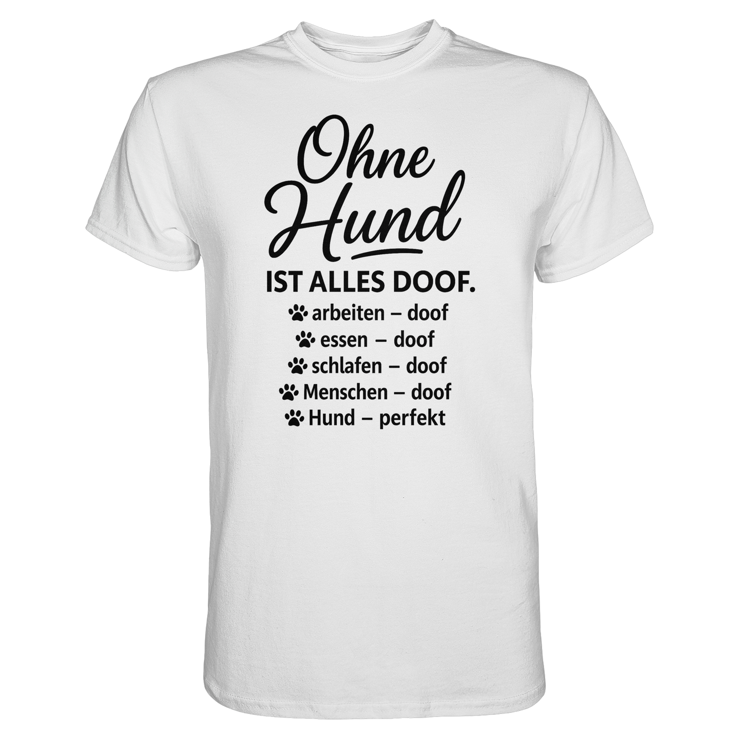 Premium Pfotenpoesie Shirt Ohne Hund ist alles Doof