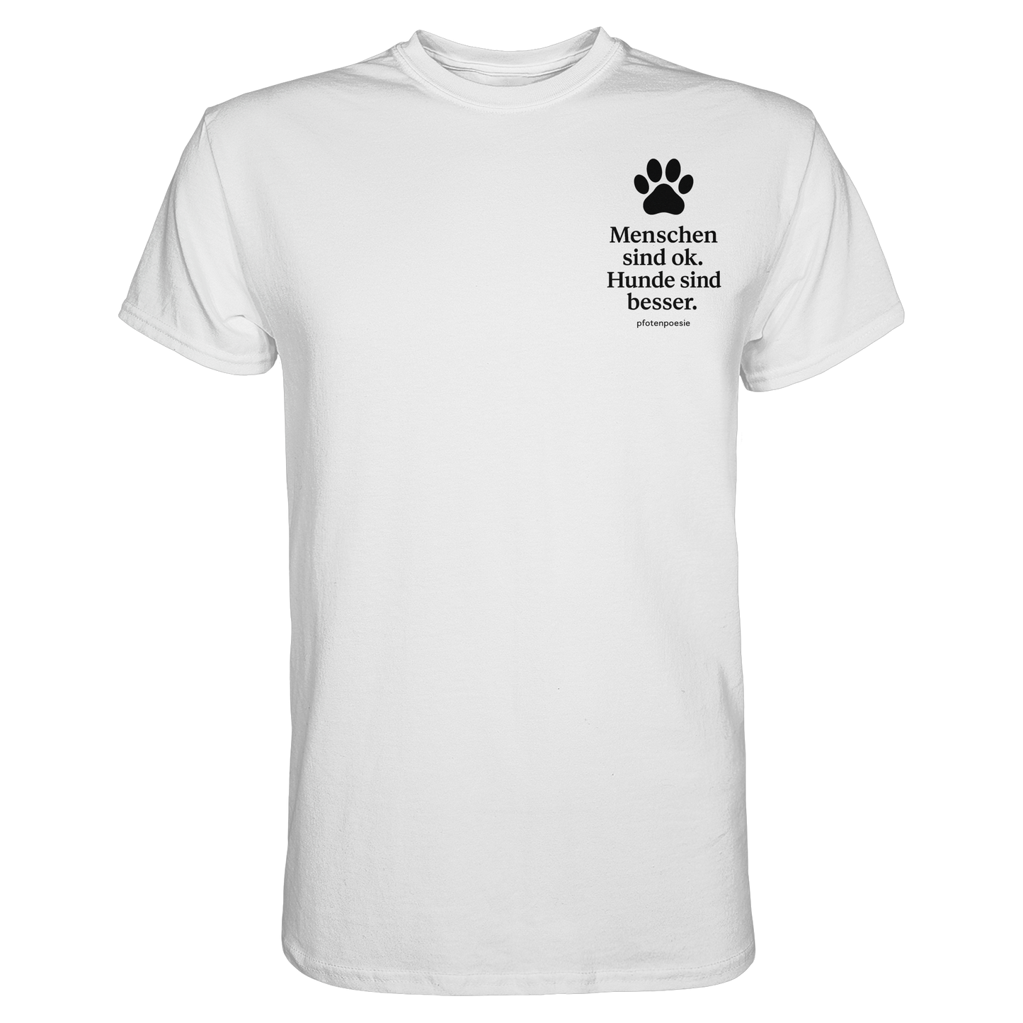 Premium Pfotenpoesie T-Shirt Menschen Sind Ok Hunde Sind Besser