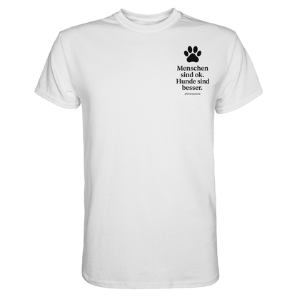 Menschen Sind Ok Hunde Sind Besser Premium  Herren Shirt