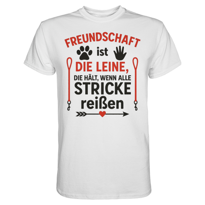 Freundschaft ist die Leine, die hält, wenn alle Stricke reißen Premium Unisex Shirt