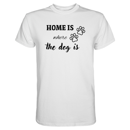 Home is where the dog is Premium Unisex Shirt