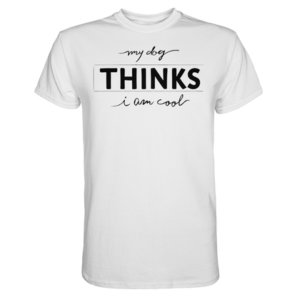 My Dog Thinks I am Cool Premium Unisex Shirt Pfotenpoesie