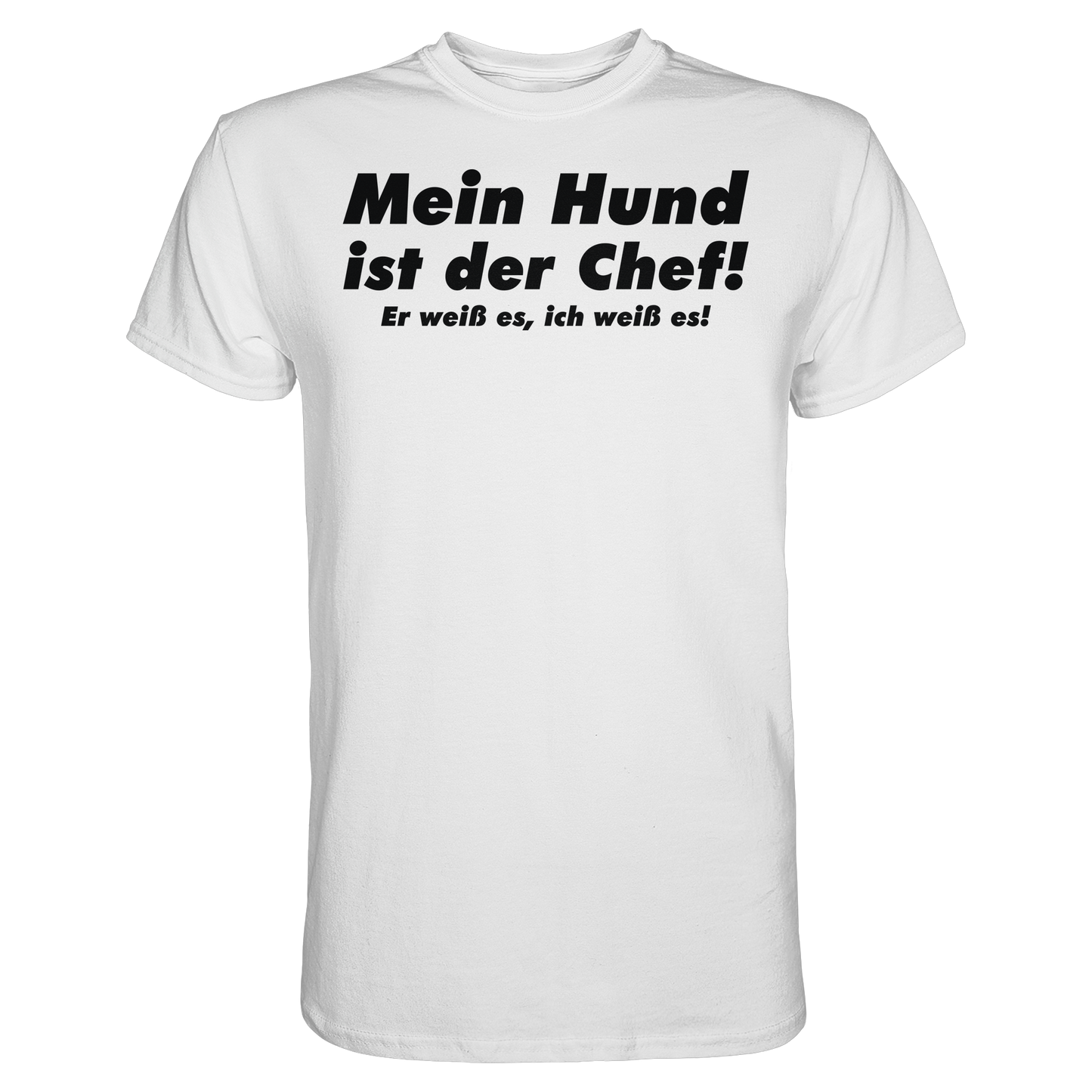 Mein Hund Ist Der Chef Unisex Shirt