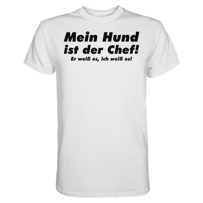 Mein Hund Ist Der Chef Unisex Shirt