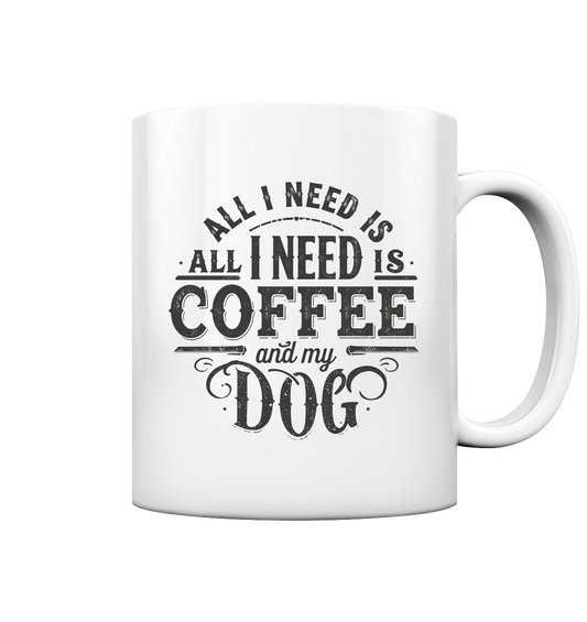 Premium Pfotenpoesie Tasse All I need Is Coffee and my Dog