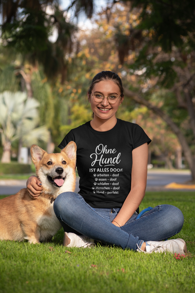 Ohne Hund ist alles Doof Premium Unisex Shirt